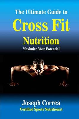 Book cover for The Ultimate Guide to Cross Fit Nutrition