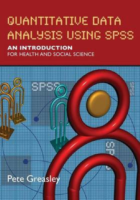 Book cover for Quantitative Data Analysis Using SPSS: An Introduction for Health and Social Sciences