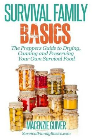 Cover of The Prepper's Guide to Drying, Canning and Preserving Your Own Survival Food