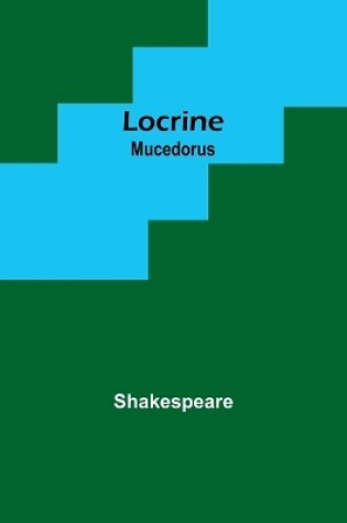 Cover of Locrine; Mucedorus