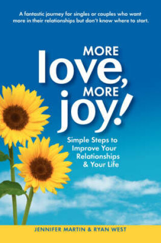 Cover of More Love, More Joy! Simple Steps to Improve Your Relationships & Your Life