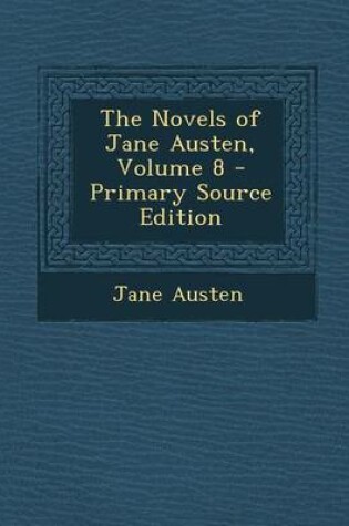 Cover of The Novels of Jane Austen, Volume 8 - Primary Source Edition