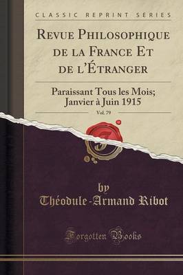 Book cover for Revue Philosophique de la France Et de l'Étranger, Vol. 79