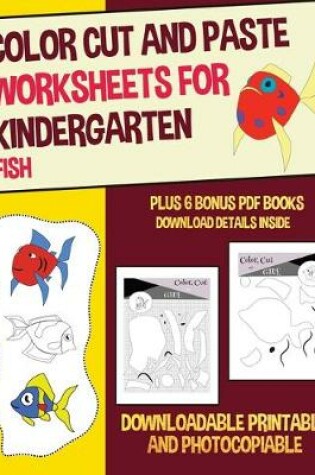 Cover of Color Cut and Paste Worksheets for Kindergarten (Fish)