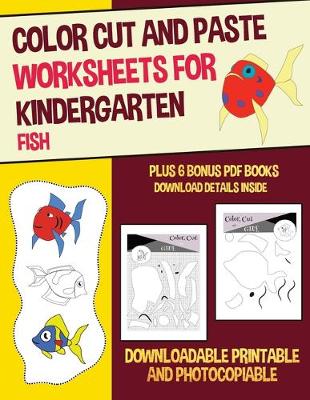 Cover of Color Cut and Paste Worksheets for Kindergarten (Fish)