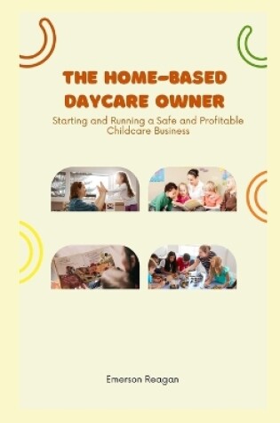 Cover of The Home-Based Daycare Owner