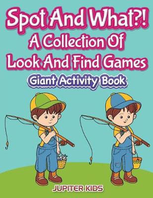 Book cover for Spot And What?! A Collection Of Look And Find Games