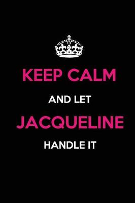 Book cover for Keep Calm and Let Jacqueline Handle It