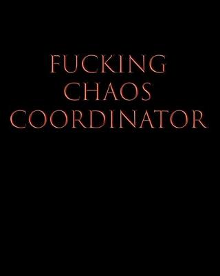 Book cover for Fucking Chaos Coordinator