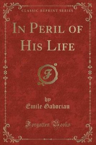 Cover of In Peril of His Life (Classic Reprint)