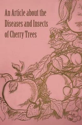 Cover of An Article About the Diseases and Insects of Cherry Trees