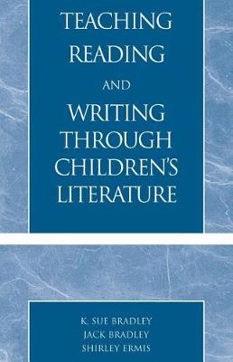 Book cover for Teaching Reading and Writing Through Children's Literature