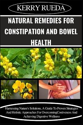 Cover of Natural Remedies for Constipation and Bowel Health