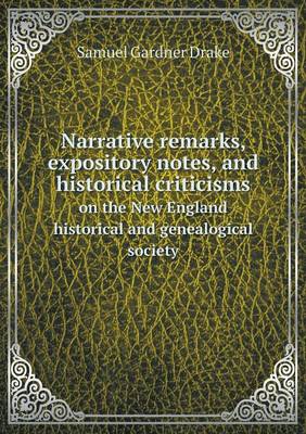 Book cover for Narrative remarks, expository notes, and historical criticisms on the New England historical and genealogical society