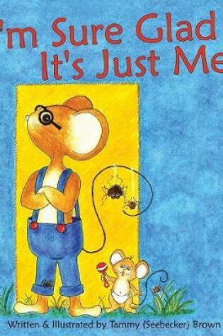 Cover of I'm Sure Glad It's Just Me