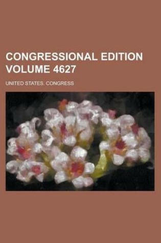 Cover of Congressional Edition Volume 4627