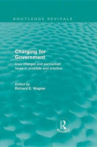 Cover of Charging for Government (Routledge Revivals): User Charges and Earmarked Taxes in Principle and Practice