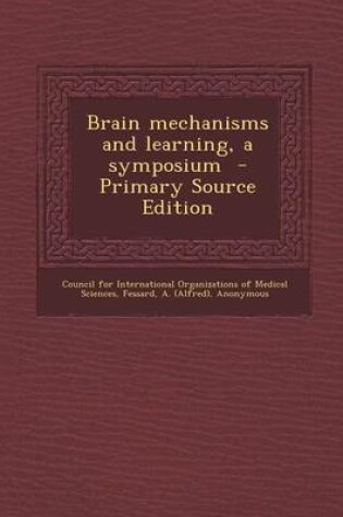 Cover of Brain Mechanisms and Learning, a Symposium - Primary Source Edition