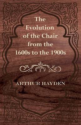 Book cover for The Evolution of the Chair from the 1600s to the 1900s