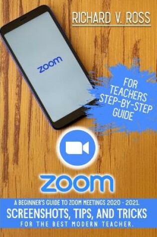 Cover of Zoom For Teachers Step By Step Guide