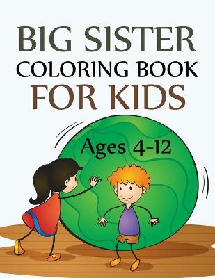 Book cover for Big Sister Coloring Book For Kids Ages 4-12