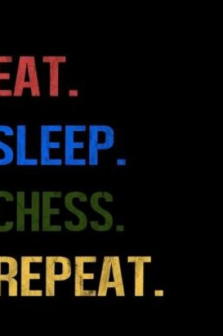 Cover of Eat Sleep Chess Repeat