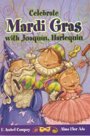 Cover of Celebrate Mardi Gras with Joaquin, Harlequin / Celebrate Mardi Gras with Joaquin, Harlequin (Cuentos Para Celebrar / Stories to Celebrate) English Edition