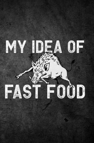Cover of My Idea of Fast Food