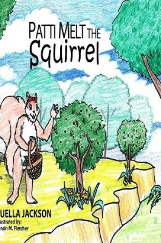 Cover of Patti Melt the Squirrel