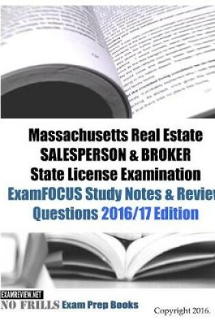 Cover of Massachusetts Real Estate SALESPERSON & BROKER State License Examination ExamFOCUS Study Notes & Review Questions 2016/17 Edition