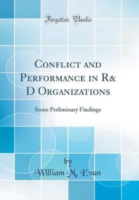 Book cover for Conflict and Performance in R& D Organizations: Some Preliminary Findings (Classic Reprint)