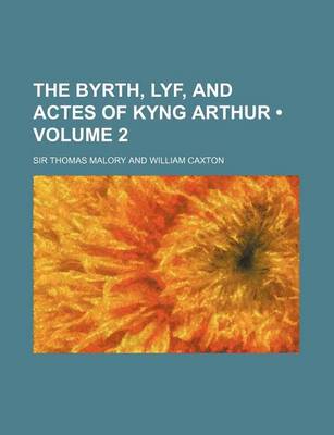 Book cover for The Byrth, Lyf, and Actes of Kyng Arthur (Volume 2)