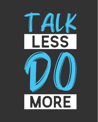 Book cover for MOTIVATIONAL DOT GRID JOURNAL Talk Less Do More