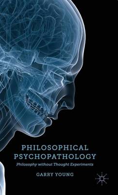 Book cover for Philosophical Psychopathology: Philosophy Without Thought Experiments