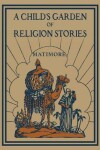 Book cover for A Child's Garden of Religion Stories