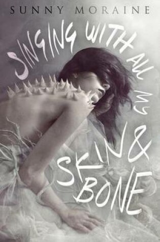 Cover of Singing with All My Skin and Bone
