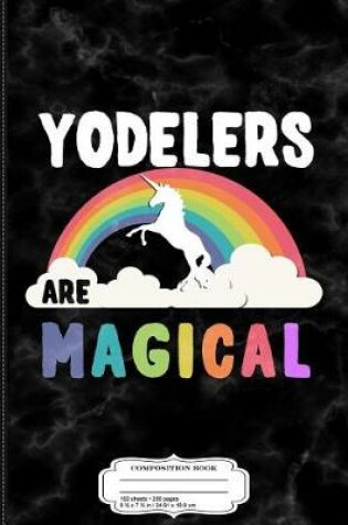 Cover of Yodelers Are Magical Composition Notebook