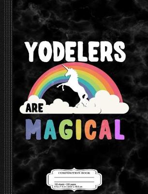 Book cover for Yodelers Are Magical Composition Notebook