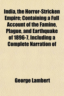 Book cover for India, the Horror-Stricken Empire; Containing a Full Account of the Famine, Plague, and Earthquake of 1896-7, Including a Complete Narration of