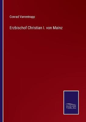 Book cover for Erzbischof Christian I. von Mainz