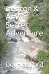 Book cover for George & Amy's Secret Adventure