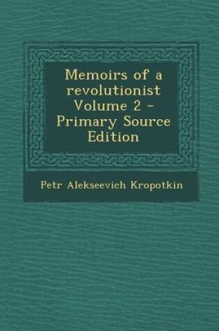 Cover of Memoirs of a Revolutionist Volume 2 - Primary Source Edition