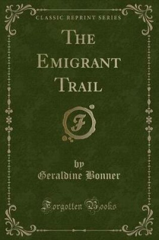 Cover of The Emigrant Trail (Classic Reprint)