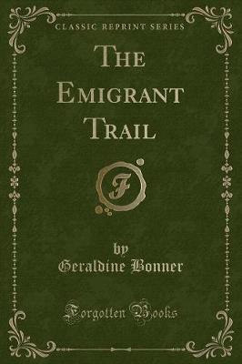 Book cover for The Emigrant Trail (Classic Reprint)