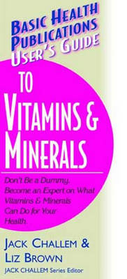 Book cover for User's Guide to Vitamins & Minerals (Basic Health Publications User's Guide)
