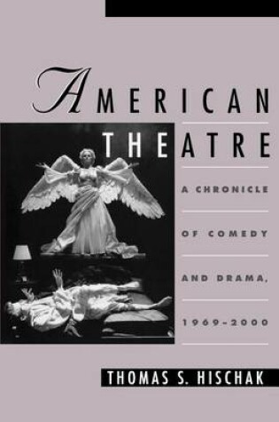 Cover of American Theatre: A Chronicle of Comedy and Drama, 1969-2000
