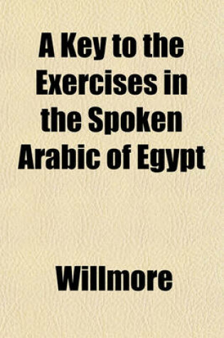 Cover of A Key to the Exercises in the Spoken Arabic of Egypt