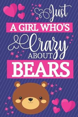 Book cover for Just A Girl Who's Crazy About Bears