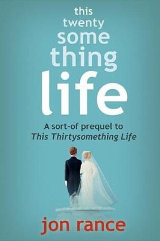 Cover of This Twentysomething Life: A Sort-of Prequel to This Thirtysomething Life (A Short Story)