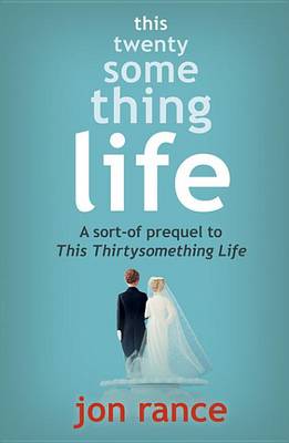 Book cover for This Twentysomething Life: A Sort-of Prequel to This Thirtysomething Life (A Short Story)